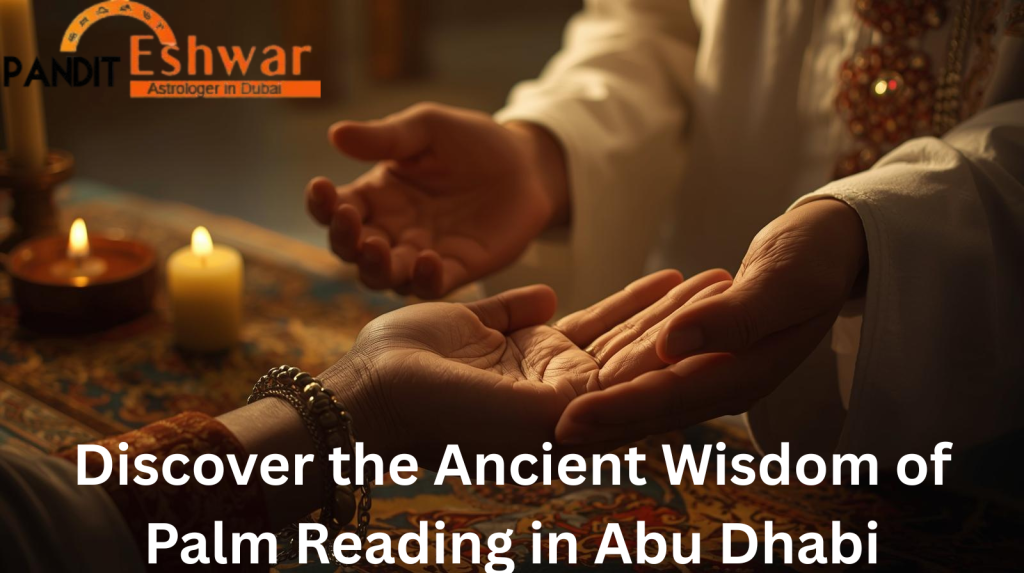 Discover the Ancient Wisdom of Palm Reading in Abu Dhabi​